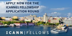 ICANN61 Fellowship 2018 to attend ICANN61 in San Juan, Puerto Rico